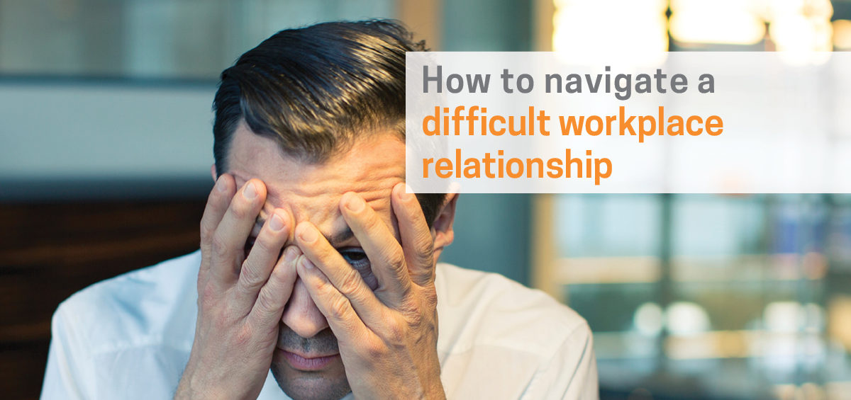 How to Deal with Difficult Workplace Relationships