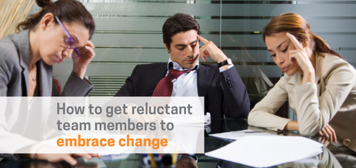 Header image: How to Get Reluctant Team Members to Embrace Change