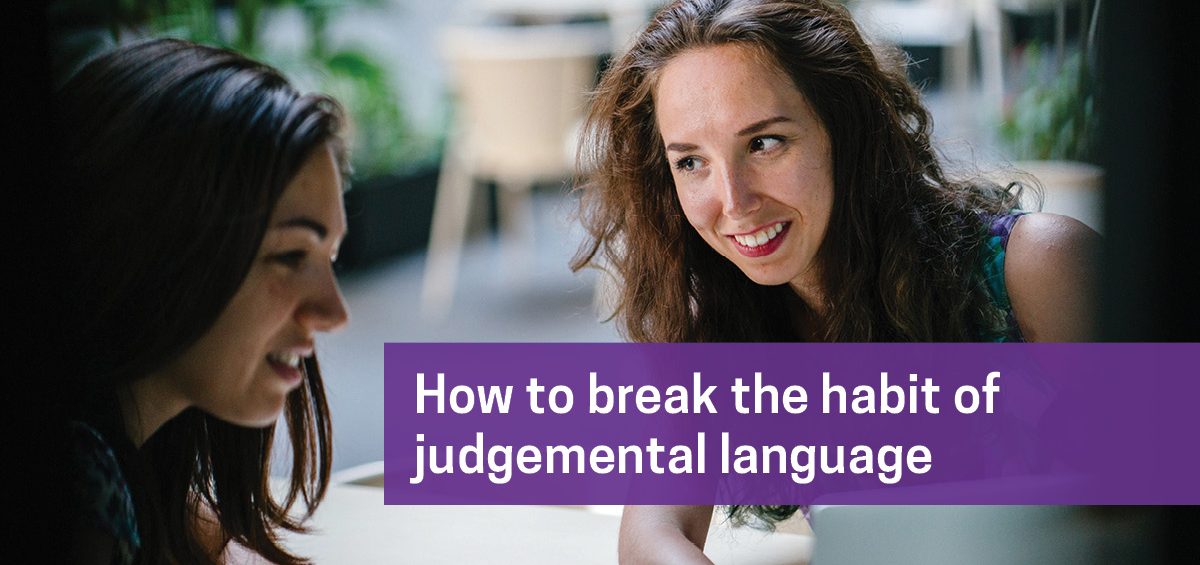 how-to-break-the-habit-of-using-judgemental-language